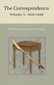 The Correspondence of Henry D. Thoreau: Volume 1: 1834 - 1848 (Writings of Henry D. Thoreau)