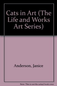 Cats in Art (The Life and Works Art Series)