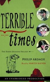 Terrible Times (Eddie Dickens Trilogy, Bk 3) (Audio Cassette) (Unabridged)