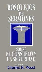 Bosquejos de sermones: Consuelo y seguridad: Comfort and Assurance (Bosque/sermon/Wood) (Spanish Edition)