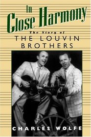In Close Harmony: The Story of the Louvin Brothers (American Made Music Series)
