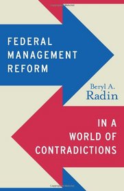 Federal Management Reform in a World of Contradictions (Public Management and Change series)