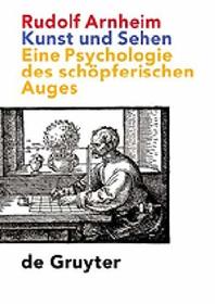 Kunst Und Sehen: Eine Psychologie Des Schopferischen Auges (German Edition)