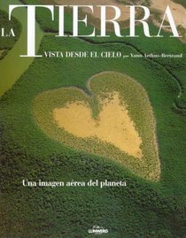 La Tierra/ the Earth: Vista Desde El Cielo