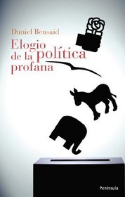 Elogio de la politica profana/ In Praise of Secular Politics (Spanish Edition)