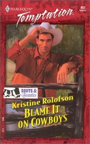 Blame it on Cowboys (Boots and Beauties, Bk 1) (Harlequin Temptation, No 802)