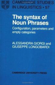 The Syntax of Noun Phrases : Configuration, Parameters and Empty Categories (Cambridge Studies in Linguistics)