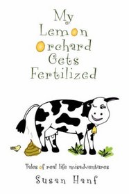 My Lemon Orchard Gets Fertilized: Tales of real life misadventures