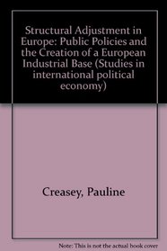 Structural Adjustment in Europe: Public Policies and the Creation of a European Industrial Base