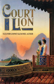 The Court of the Lion: A Novel of the T'Ang Dynasty