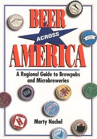 Beer Across America : A Regional Guide to Brewpubs and Microbreweries