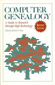 Computer Genealogy: A Guide to Research Through High Technology