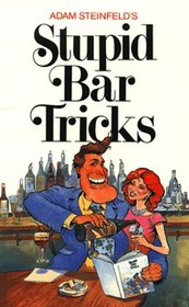 Adam Steinfeld's Stupid Bar Tricks