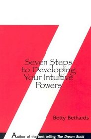 Seven Steps to Developing Your Intuitive Powers: An Interactive Workbook