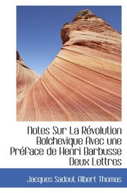 Notes Sur La Rvolution Bolchevique Avec une Prface de Henri Barbusse Deux Lettres (French Edition)