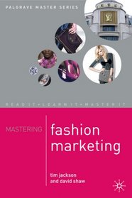 Mastering Fashion Marketing (Palgrave Master Series)