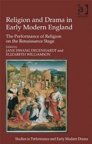 Religion and Drama in Early Modern England (Studies in Performance and Early Modern Drama)