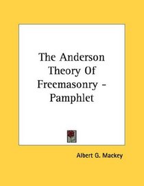 The Anderson Theory Of Freemasonry - Pamphlet