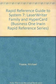 Rapid Reference Guide to System 7, the Laserwriter Family, and Hypercard (Business One Irwin Rapid Reference Series)