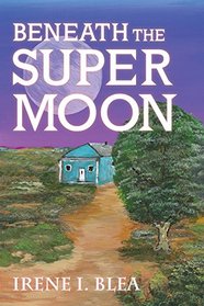 Beneath the Super Moon (Suzanna Montoya)