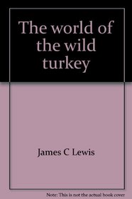 The world of the wild turkey (Living world books)