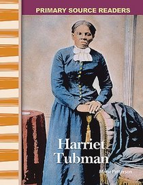 Harriet Tubman: Expanding & Preserving the Union (Primary Source Readers)