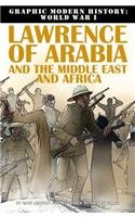 Lawrence of Arabia and the Middle East and Africa (Graphic Modern History: World War I)