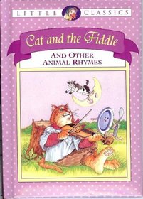 Cat and the Fiddle and Other Animal Rhymes (Little Classics)