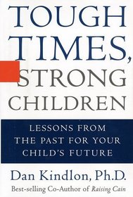 Tough Times, Strong Children : Lessons from the Past for Your Children's Future