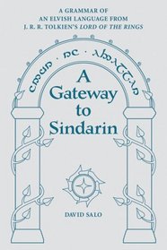 A Gateway to Sindarin: A Grammar of an Elvish Language from JRR Tolkien's Lord of the Rings