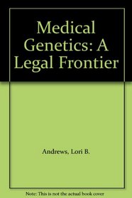 Medical Genetics: A Legal Frontier