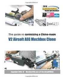 The guide to optimizing a China-made V2 Airsoft AEG Mechbox Clone