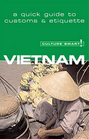 Culture Smart! Vietnam : A Quick Guide to Customs & Etiquette