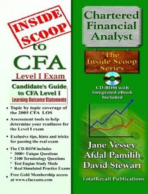 InsideScoop to The Candidate's Guide for (CFA) Chartered Financial Analyst 2005 Level I Learning Outcome Statements (With CD-ROM eBook and Exam)