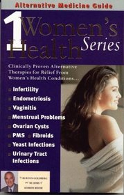 Alternative Medicine Guide to Women's Health 1 (Women's Health Series (Tiburon, Calif.), 1.)