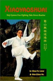 Xiaoyaoshuai : Wuji System Free Fighting Take Down Routine