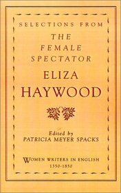 Selections from the Female Spectator (Women Writers in English, 1350-1850)