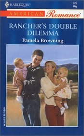Rancher's Double Dilemma (Harlequin American Romance, No 922)