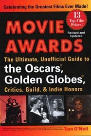 Movie Awards: The Ultimate, Unofficial Guide to the Oscars, Golden Globes, Critics, Guild  Indie Honors