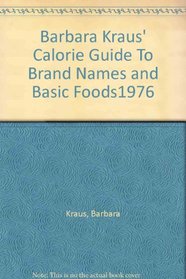 Barbara Kraus' Calorie Guide To Brand Names and Basic Foods1976