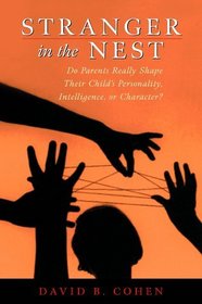 Stranger in the Nest: Do Parents Really Shape Their Child's Personality, Intelligence, or Character?