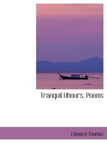 Tranquil Hhours, Poems