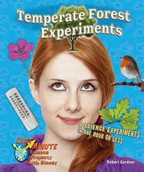 Temperate Forest Experiments: 8 Science Experiments in One Hour or Less (Last Minute Science Projects With Biomes)