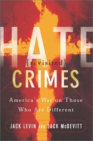 Hate Crimes Revisited: America's War on Those Who Are Different