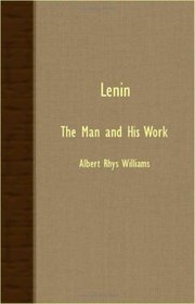 Lenin - The Man And His Work