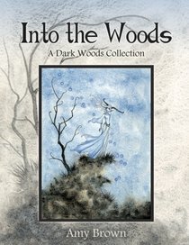 Into the Woods: A Dark Woods Collection