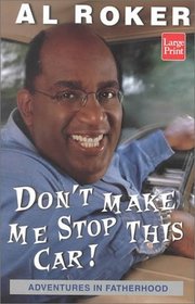 Don't Make Me Stop This Car!: Adventures in Fatherhood (Wheeler Large Print Book Series (Cloth))