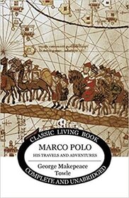 Marco Polo: His Travels and Adventures