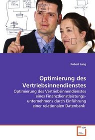 Optimierung des Vertriebsinnendienstes: Optimierung des Vertriebsinnendienstes eines  Finanzdienstleistungsunternehmens durch Einfhrung einer relationalen Datenbank (German Edition)