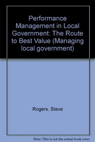 Performance Management in Local Government: The Route to Best Value (Managing Local Government)